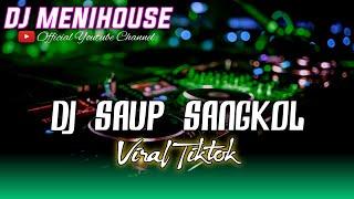 DJ SAUP SANGKOL - MADE GUNAWAN REMIX FULL BASS BY DJ MENIHOUSE