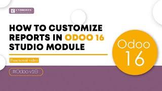 How to Customize Reports in Odoo 16 Studio | Odoo 16 Functional Videos | Odoo 16 Enterprise Edition