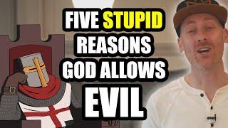 Five STUPID Reasons God Allows EVIL (Red Pen Logic)