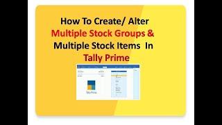 How To Create/ Alter Multiple Stock Groups & Stock items In Tally prime In Telugu