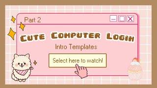 Cute Computer Login Intro Templates | Part 2 | No TEXT | Website Login Intro | Kawaii Intro