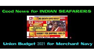 Union budget 2021 for  Merchant Navy  Good News for INDIAN SEAFARERS ️