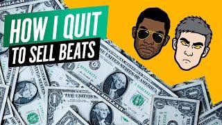 How I Quit My Six Figure Income Job To Sell Beats (The Bedroom Super Producer Podcast #3)