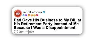 (Full story) Dad Gave His Business to My BIL at His Retirement Party Instead of Me Because I Was a…