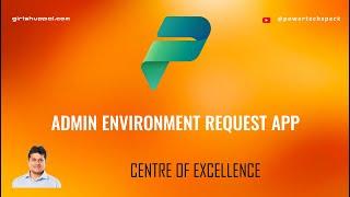 What is Admin Environment Request App  in Centre of Excellence (CoE) Starter Kit ?