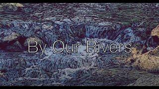 By Our Rivers (featuring Olya, my all-time favorite Ukrainian singer)