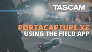 TASCAM Portacapture X8 - Using the Field App