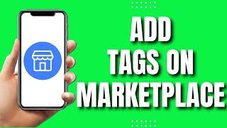 How To Add Tags Facebook Marketplace (Quickly 2023)