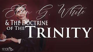 Ellen G. White and the Doctrine of the Trinity