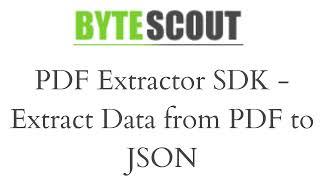 ByteScout PDF Extractor SDK - PDF to JSON