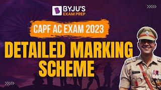 UPSC CAPF AC Exam Detailed Marking Scheme I CAPF AC Exam Pattern I CAPF AC 2023 Preparation