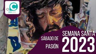 Semana Santa 2023 - Sábado de pasión