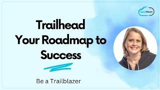 Salesforce Trailhead: Your Roadmap to Success