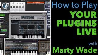 How To Play Your Plugins Live