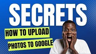 How to upload your photo to Google//search engine secrets