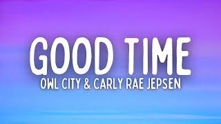 Owl City - Good Time (Lyrics) ft. Carly Rae Jepsen