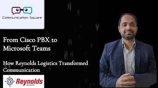 From Cisco PBX to Microsoft Teams: How Reynolds Logistics Transformed Communication