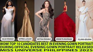 WOW! TOP 10 CANDIDATES BEST IN OFFICIAL EVENING GOWN PORTRAIT MISS UNIVERSE PHILIPPINES 2025