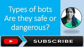 Types of bots | Are they safe or dangerous | ratan agarwal it informer