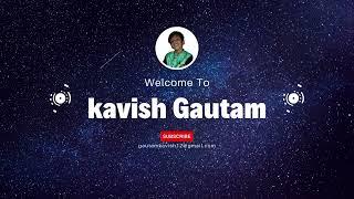 Welcome To My Channel Kavish Gautam