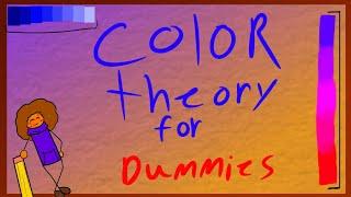 Color theory explained for DUMMIES LIKE YOU AND ME