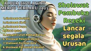 SHOLAWAT BULAN SYA'BAN | SHOLAWAT JIBRIL PEMBUKA REJEKI , SHOLAWAT NARIYAH | SHOLAWAT TERBARU 2025