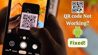 QR Code Not Working on Android? - Scan QR Code Easily!