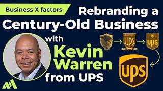 Rebranding a Century-old Business with Kevin Warren of UPS