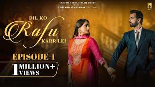 Dil Ko Rafu Karr Lei - Episode 1 | Ayesha Khan | Karan Grover | Sargun Mehta | Ravie Dubey