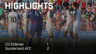 Highlights | CD Eldense 1 - 2 Sunderland AFC | Pre-Season 2024-25