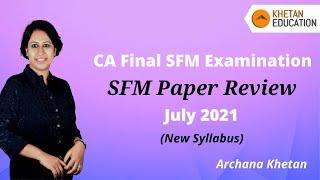 CA Final SFM (New Syllabus) Exam July 2021| Paper Review
