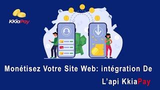 Monétiser votre site web: intégration de l'API kkiaPay