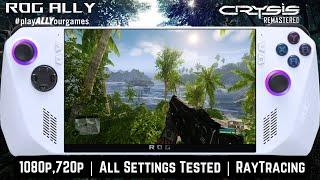 Crysis Remastered ASUS ROG Ally Gameplay | 720p, 1080p - All Settings Tested | Raytracing