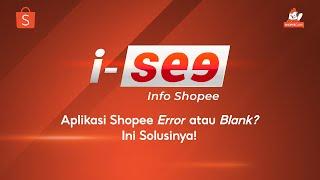 Aplikasi Shopee Kamu Ada Kendala atau Error? Ini Solusinya! | I SEE (Info Shopee)