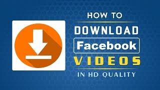 How To Download Facebook Videos in HD Quality