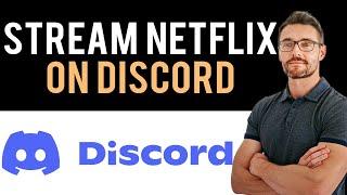  How to Stream Netflix on Discord Without Black Screen (Full Guide)