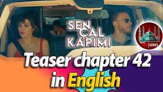 Sen Çal Kapimi TRAILER Chapter 42 in English