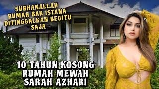 RUMAH MEWAH MILIK ARTIS SARAH AZHARI KOSONG 10 TAHUN