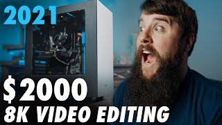 $2000 Video Editing PC Build Guide | Edits 4K, 6K, 8K RAW Video in 2021!