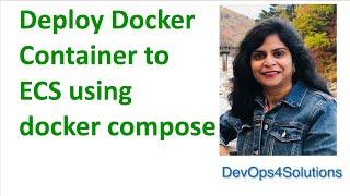 Deploy Docker container in ECS using docker compose | AWS Fargate in ECS  using docker compose