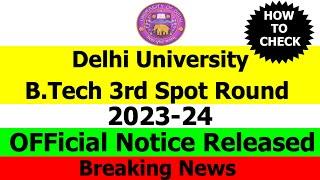 DU B.tech Spot Round 3 Declared 2023 -24 | How To Apply | Faculty Of Technology
