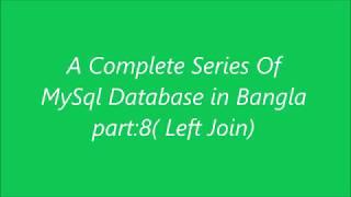 A Complete Series Of  MySql Database ( Left Join) Tutorial Bangla