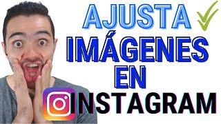 CÓMO AJUSTAR IMÁGENES en INSTAGRAM  [2 FORMAS EFECTIVAS]