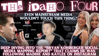DEEP DIVE: "BRYAN KOHBERGER SOCIAL MEDIA MAPPING REPORT" | Instagram Connection to Kaylee & Maddie?
