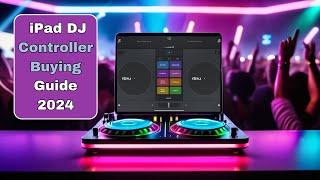 iPad DJ Controller Buying Guide 2024