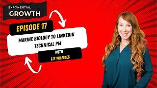 EG17: Marine Biology to LinkedIn Technical PM | How to Break into Tech in 2023