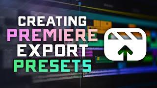 How to Create CUSTOM Premiere Pro Video EXPORT PRESETS - 2024 Tutorial