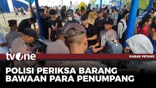 Ribuan Penumpang Tiba di Pelabuhan Parepare, Polisi Periksa Barang Bawaan | Kabar Petang tvOne