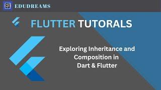 Exploring Inheritance and Composition in Dart & Flutter