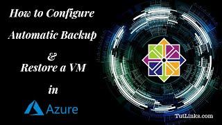 How to configure Automatic Backup and Restore of VM on Azure